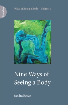 Nine Ways of Seeing a Body -  Sandra Reeve - 9781908009326