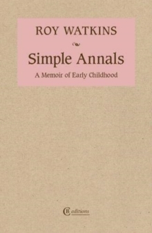 SIMPLE ANNALS A MEMOIR OF EARLY CHILDHOO - 9781909585393