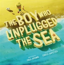 Boy Who Unplugged the Sea - 9781910851302