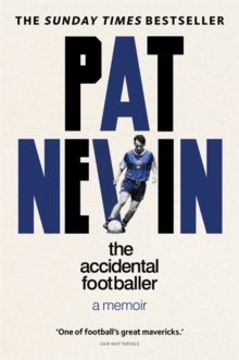THE ACCIDENTAL FOOTBALLER - PAT NEVIN - 9781913183387