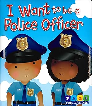 I WANT TO BE A POLICE OFFICER - 9781951086831