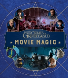 Fantastic Beasts: The Crimes of Grindelwald: Movie Magic - 9781984830463