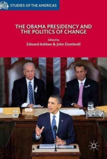 Obama Presidency and the Politics of Change - 9783319410326