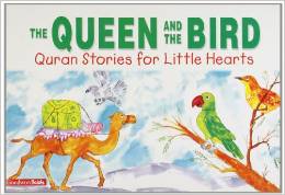 QURAN STORIES FR LITTL HRTS - QUEEN AND THE BIRD -  Saniyasnain Khan - 9788178980591