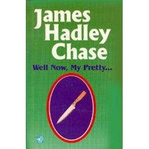 WELL NOW MY PRETTY -  James Hadley Chase - 9788186734308