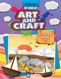 MY BOOK OF ART AND CRAFT - ACTIVITY BK 2 - Dreamland Publications - 9789350893951