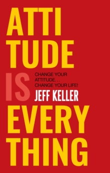 Attitude is Everything: Change Your Attitude ... Change Your Life! - 9789351772071