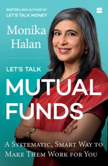 LETS TALK MUTUAL FUNDS - BUILDING WEALTH IN A SMART, SWIFT MANNER - 9789356991460