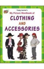 MY PICTURE WORDBOOK OF - CLOTHING AND ACCESSOR - 9789380025407