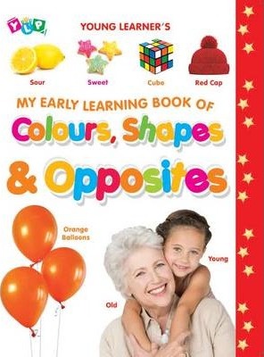 MY EARLY LEARNING BOOK OF COLOURS SHAPES & OPPOSITES - 9789383665457