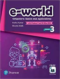 E - WORLD COMPUTERS BASISCS AND APPLICATIONS - BOOK 3 - 9789390168170