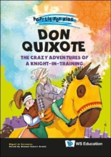 Don Quixote: The Crazy Adventures Of A Knight-in-training - 9789811253386
